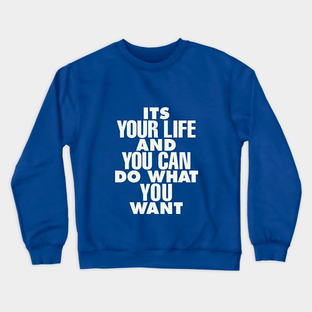 Its Your Life and You Can Do What You Want by The Motivated Type in Green and White Crewneck Sweatshirt by MotivatedType